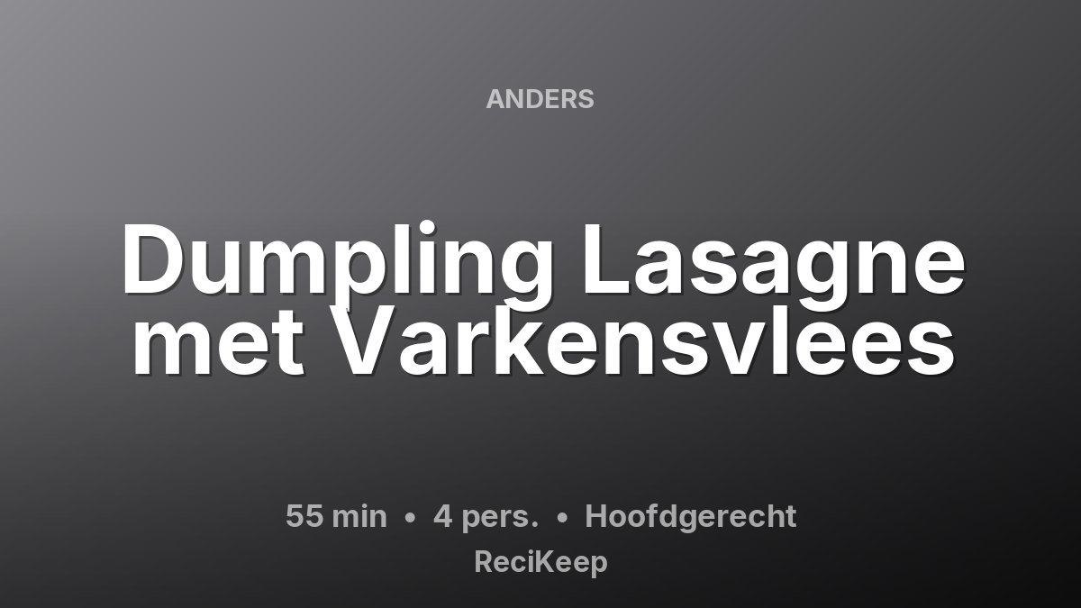 Receptkaart Dumpling Lasagne met Varkensvlees – Hoofdgerecht