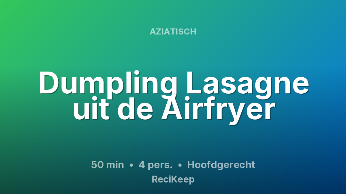 Receptkaart Dumpling Lasagne uit de Airfryer – Hoofdgerecht