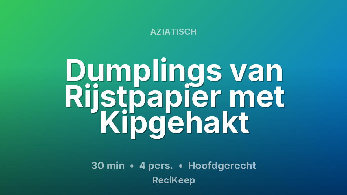 Receptkaart Dumplings van Rijstpapier met Kipgehakt – Hoofdgerecht