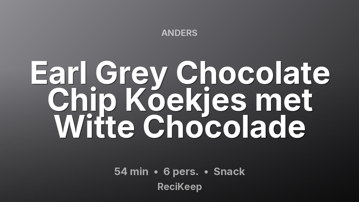 Receptkaart Earl Grey Chocolate Chip Koekjes met Witte Chocolade – Snack