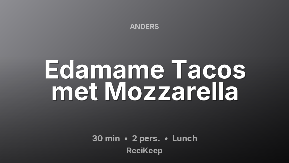Receptkaart Edamame Tacos met Mozzarella – Lunch