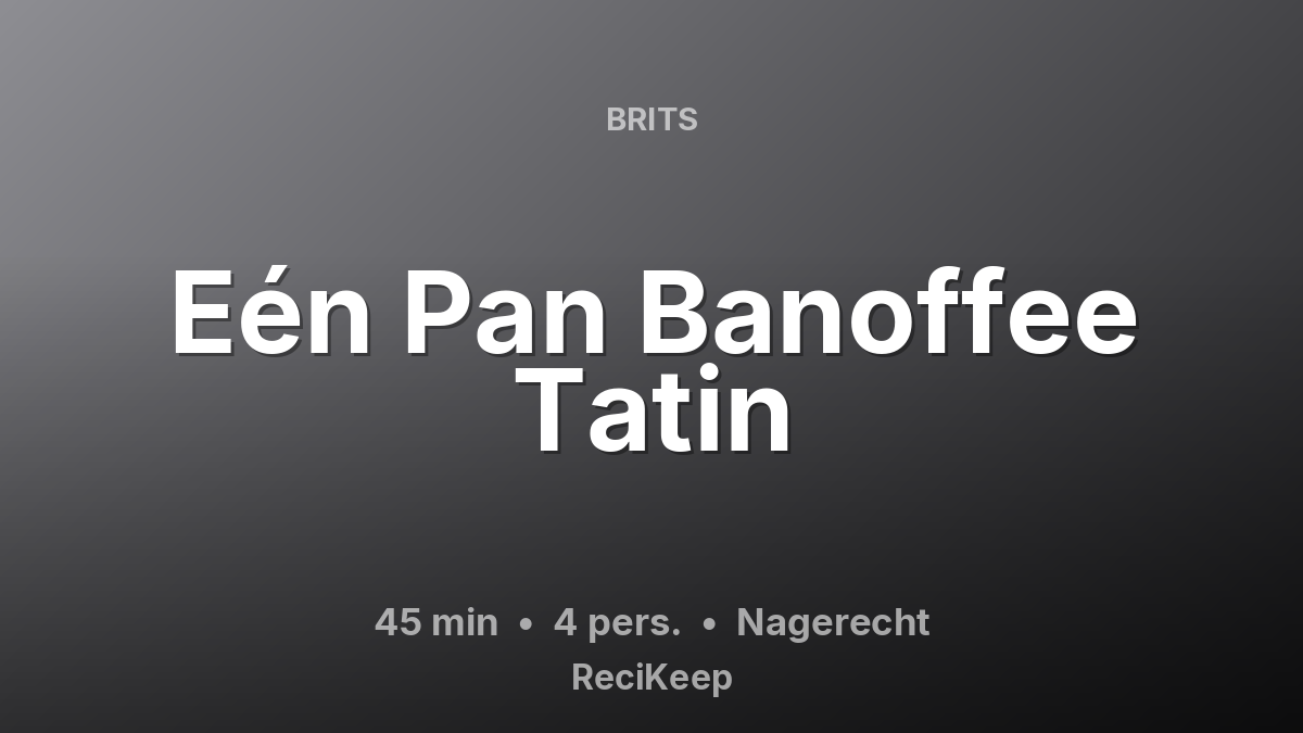 Receptkaart Eén Pan Banoffee Tatin – Nagerecht