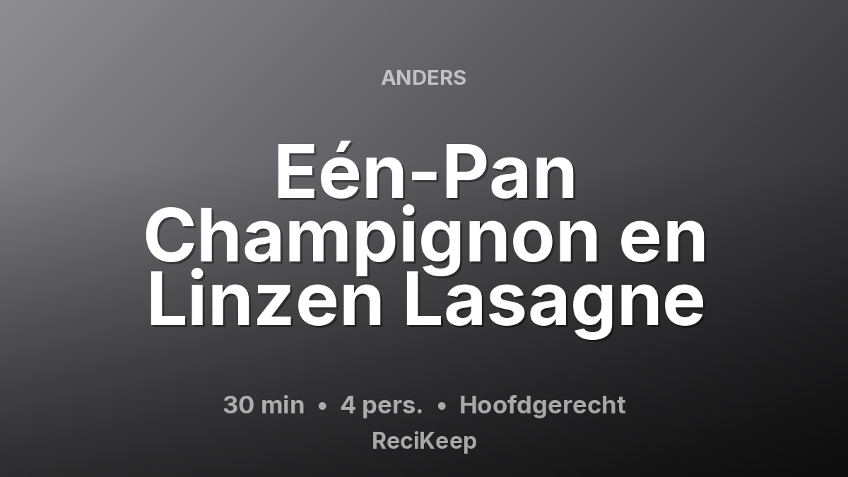 Receptkaart Eén-Pan Champignon en Linzen Lasagne – Hoofdgerecht