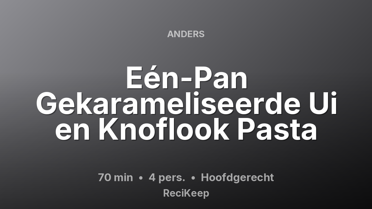 Receptkaart Eén-Pan Gekarameliseerde Ui en Knoflook Pasta – Hoofdgerecht