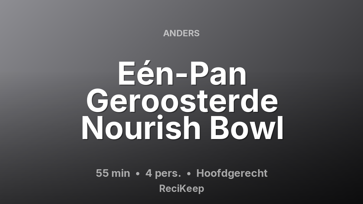 Receptkaart Eén-Pan Geroosterde Nourish Bowl – Hoofdgerecht
