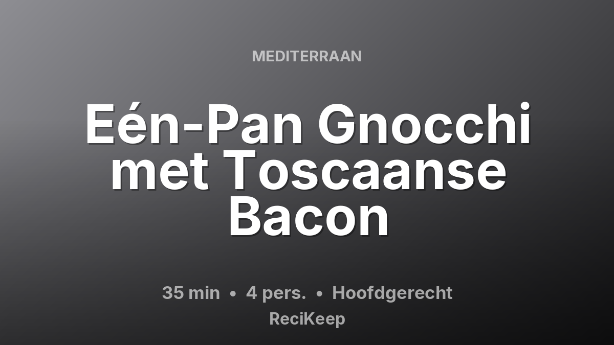 Receptkaart Eén-Pan Gnocchi met Toscaanse Bacon – Hoofdgerecht