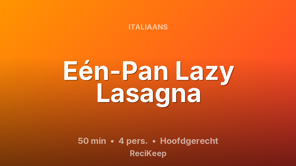 Receptkaart Eén-Pan Lazy Lasagna – Hoofdgerecht