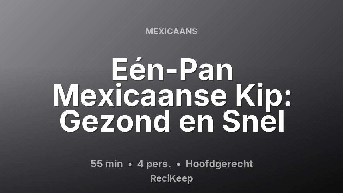 Receptkaart Eén-Pan Mexicaanse Kip: Gezond en Snel – Hoofdgerecht