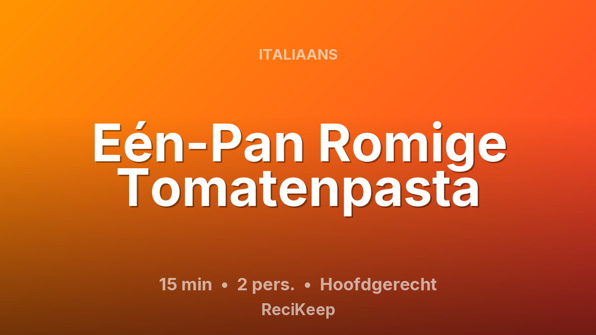 Receptkaart Eén-Pan Romige Tomatenpasta – Hoofdgerecht