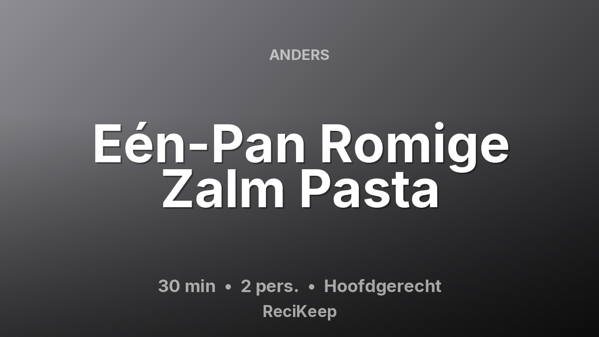 Receptkaart Eén-Pan Romige Zalm Pasta – Hoofdgerecht