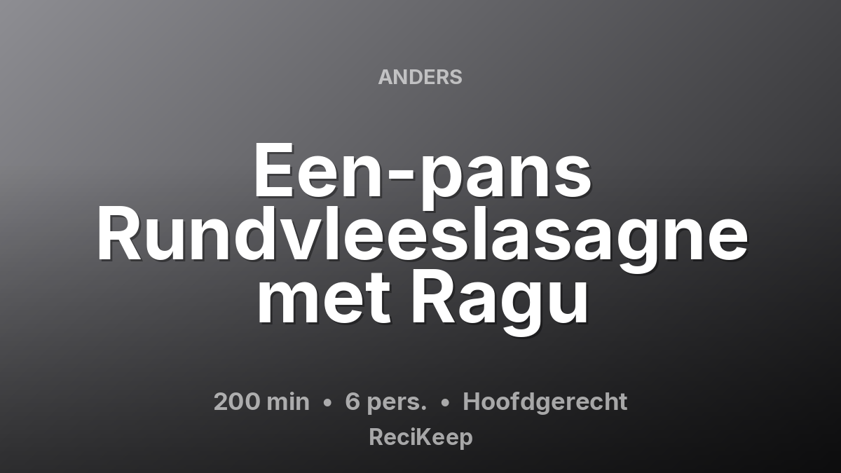 Receptkaart Een-pans Rundvleeslasagne met Ragu – Hoofdgerecht