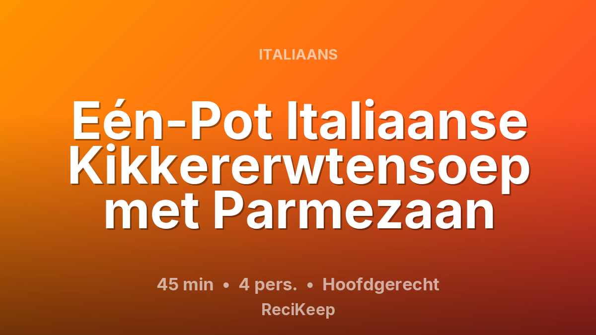 Receptkaart Eén-Pot Italiaanse Kikkererwtensoep met Parmezaan – Hoofdgerecht