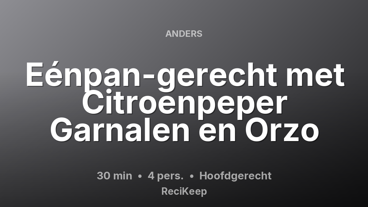 Receptkaart Eénpan-gerecht met Citroenpeper Garnalen en Orzo – Hoofdgerecht