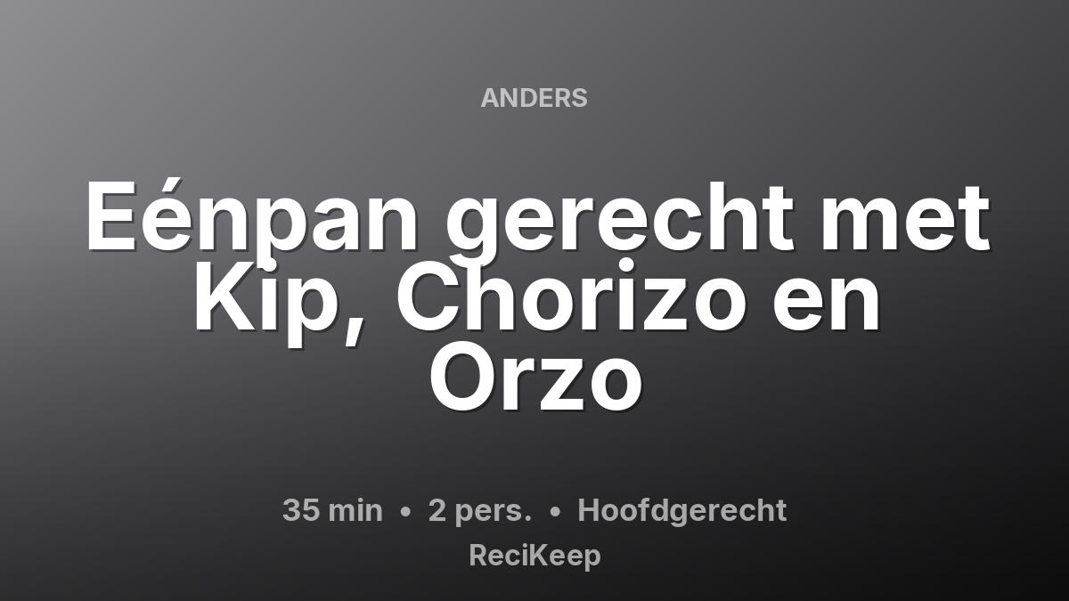 Receptkaart Eénpan gerecht met Kip, Chorizo en Orzo – Hoofdgerecht