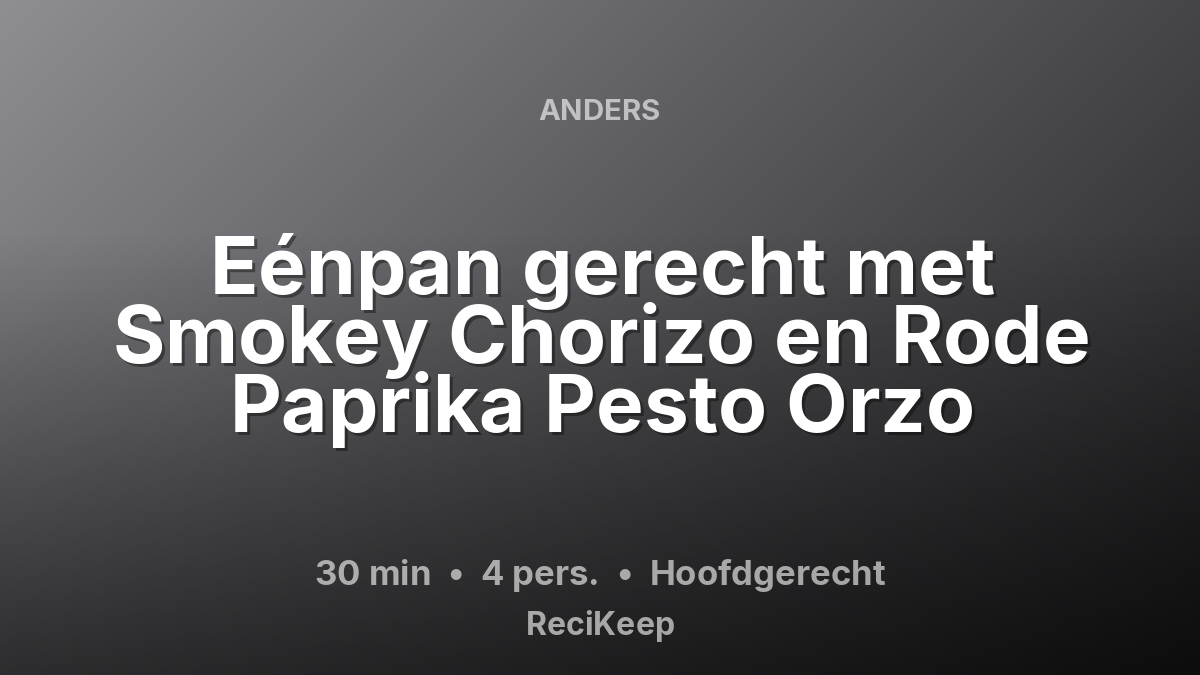 Receptkaart Eénpan gerecht met Smokey Chorizo en Rode Paprika Pesto Orzo – Hoofdgerecht