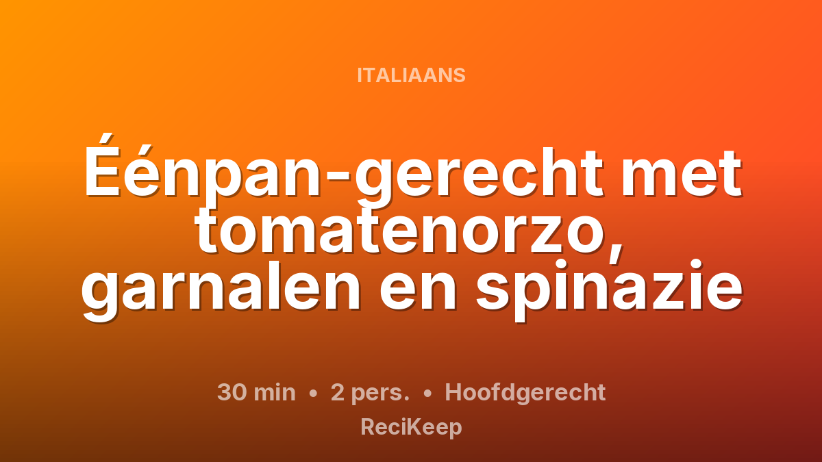 Receptkaart Éénpan-gerecht met tomatenorzo, garnalen en spinazie – Hoofdgerecht
