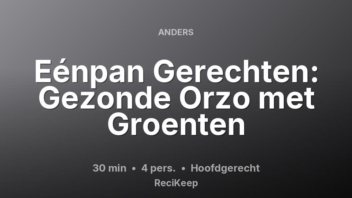 Receptkaart Eénpan Gerechten: Gezonde Orzo met Groenten – Hoofdgerecht