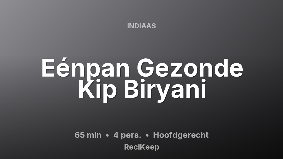 Receptkaart Eénpan Gezonde Kip Biryani – Hoofdgerecht