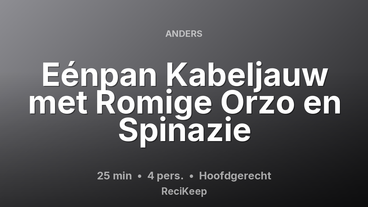Receptkaart Eénpan Kabeljauw met Romige Orzo en Spinazie – Hoofdgerecht