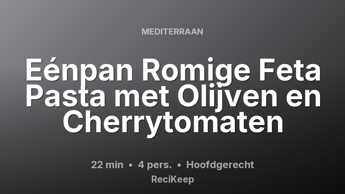 Receptkaart Eénpan Romige Feta Pasta met Olijven en Cherrytomaten – Hoofdgerecht