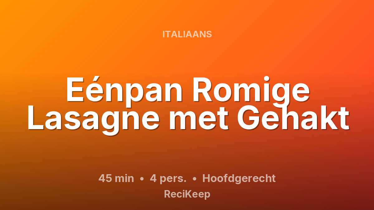 Receptkaart Eénpan Romige Lasagne met Gehakt – Hoofdgerecht