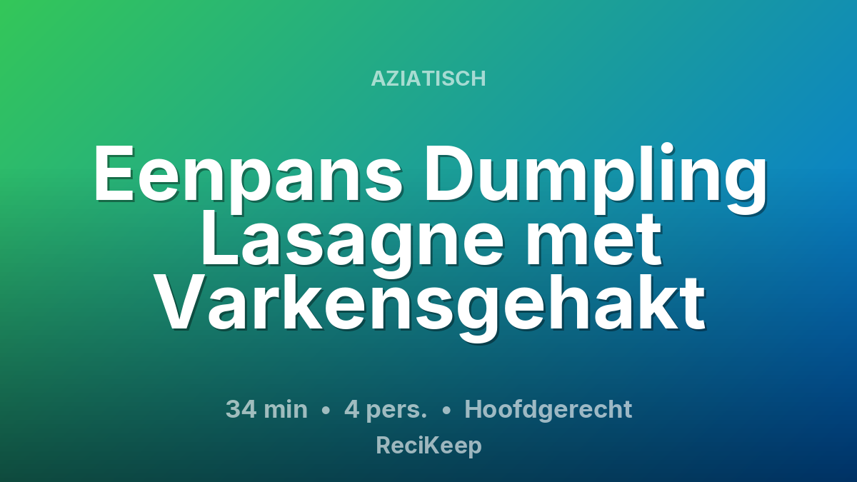 Receptkaart Eenpans Dumpling Lasagne met Varkensgehakt – Hoofdgerecht