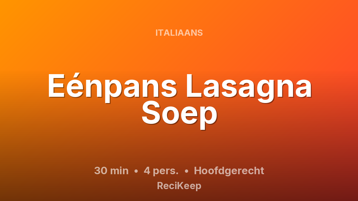 Receptkaart Eénpans Lasagna Soep – Hoofdgerecht