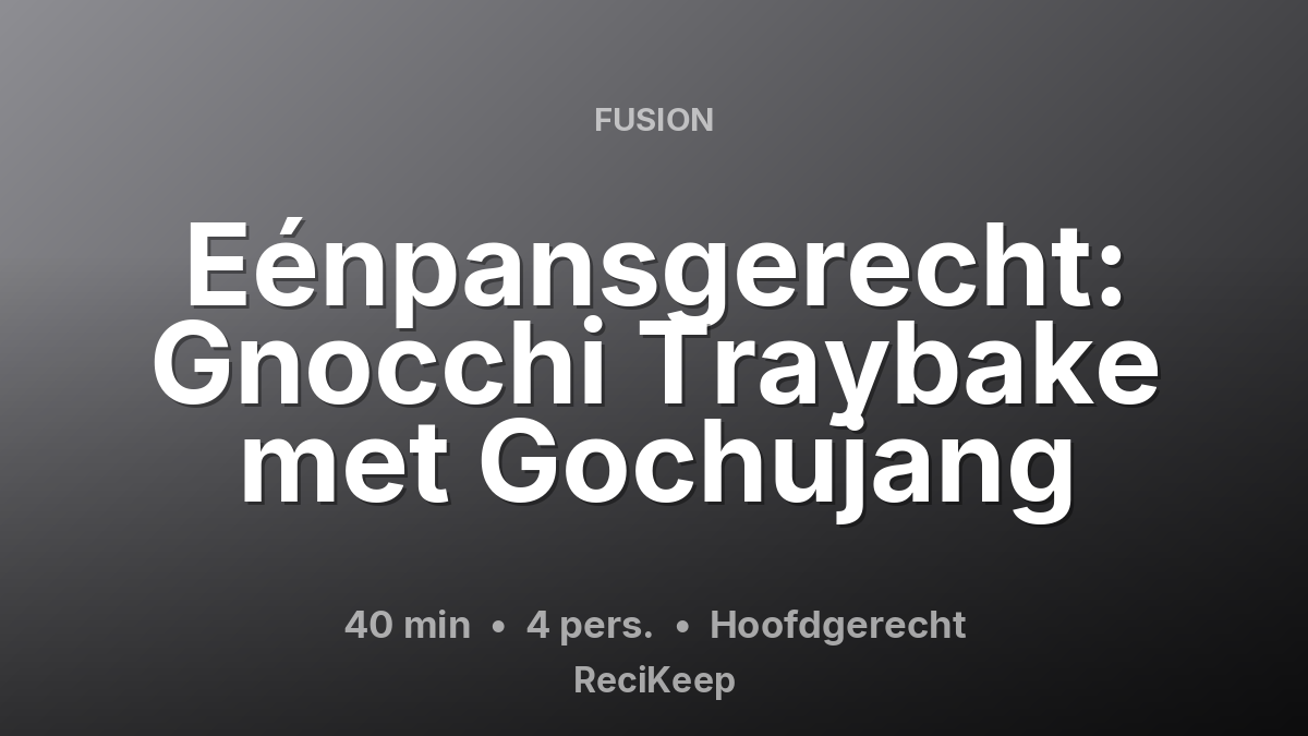 Receptkaart Eénpansgerecht: Gnocchi Traybake met Gochujang – Hoofdgerecht