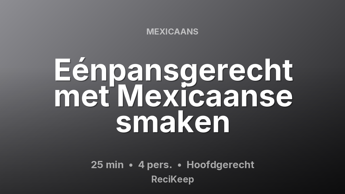 Receptkaart Eénpansgerecht met Mexicaanse smaken – Hoofdgerecht