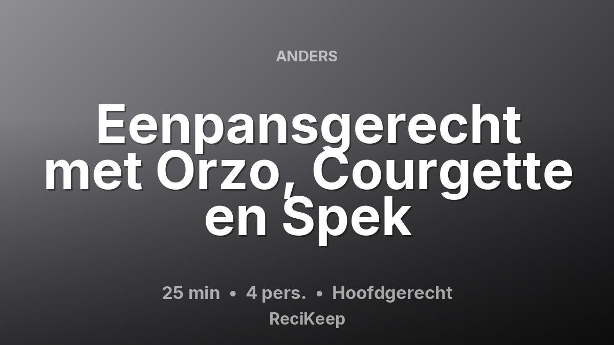 Receptkaart Eenpansgerecht met Orzo, Courgette en Spek – Hoofdgerecht