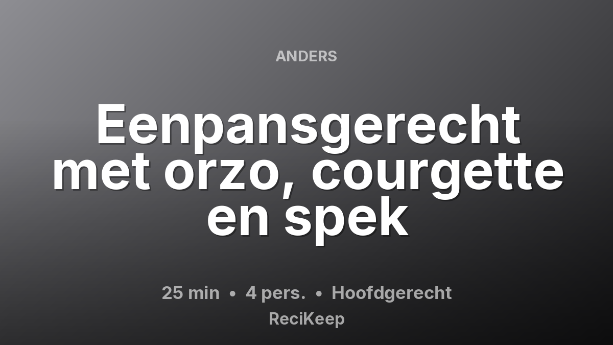 Receptkaart Eenpansgerecht met orzo, courgette en spek – Hoofdgerecht