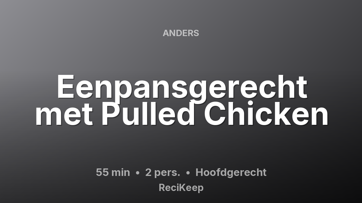 Receptkaart Eenpansgerecht met Pulled Chicken – Hoofdgerecht