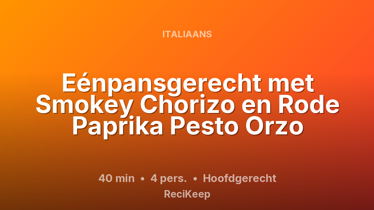Receptkaart Eénpansgerecht met Smokey Chorizo en Rode Paprika Pesto Orzo – Hoofdgerecht