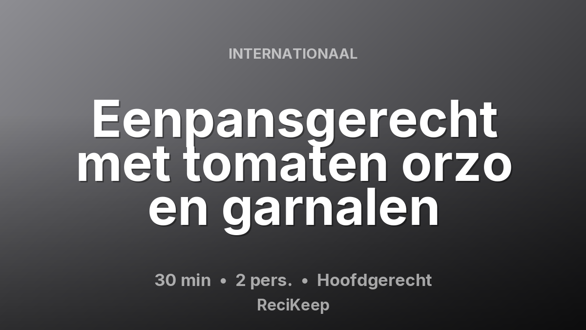 Receptkaart Eenpansgerecht met tomaten orzo en garnalen – Hoofdgerecht