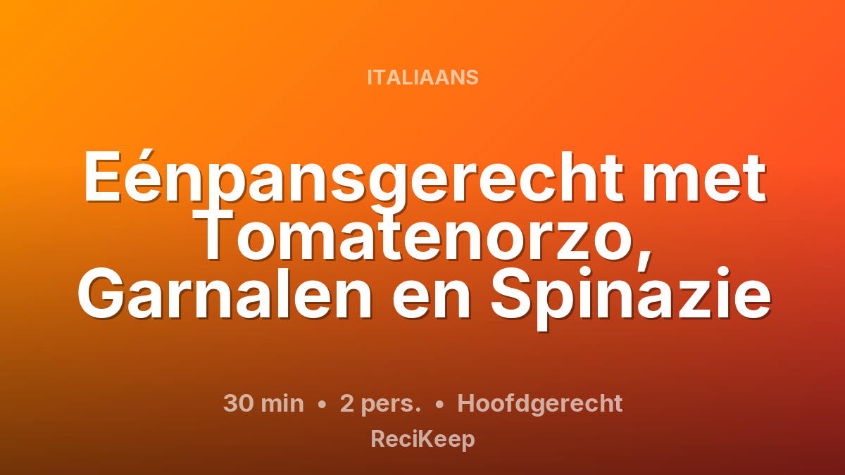 Receptkaart Eénpansgerecht met Tomatenorzo, Garnalen en Spinazie – Hoofdgerecht
