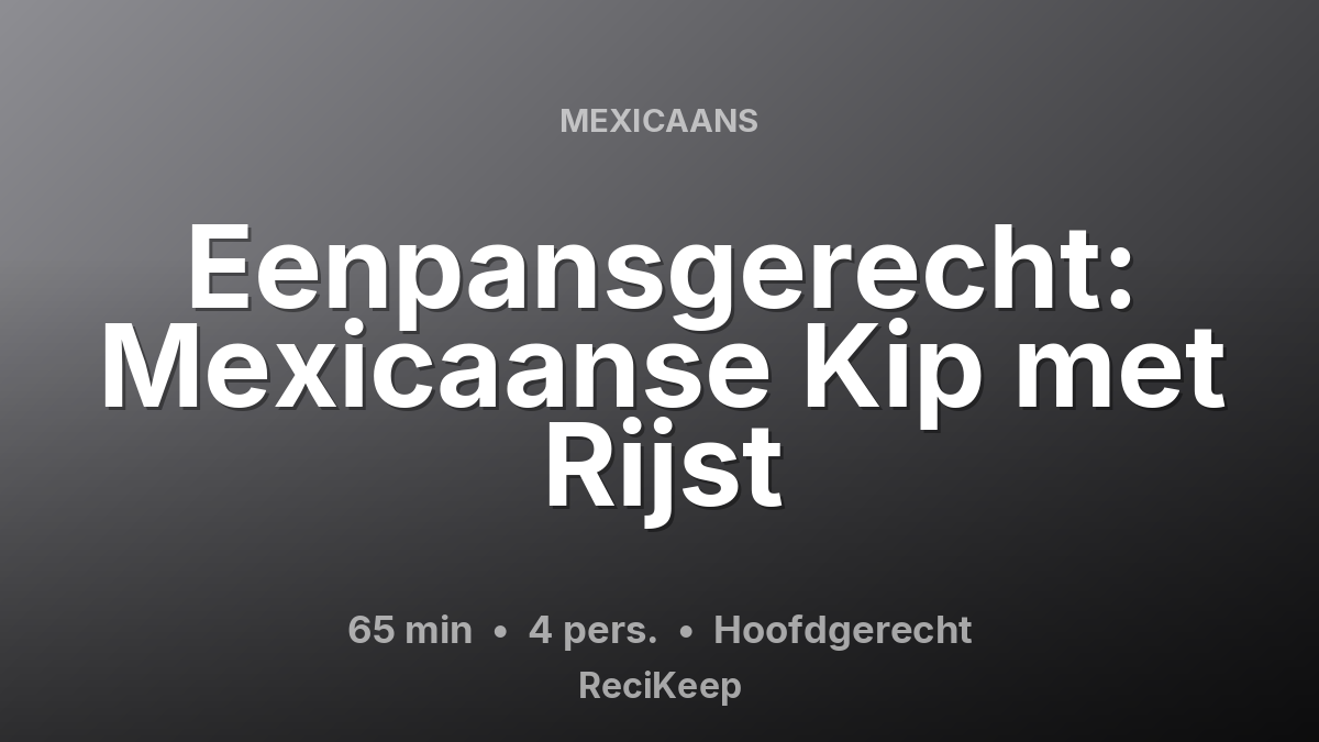 Receptkaart Eenpansgerecht: Mexicaanse Kip met Rijst – Hoofdgerecht