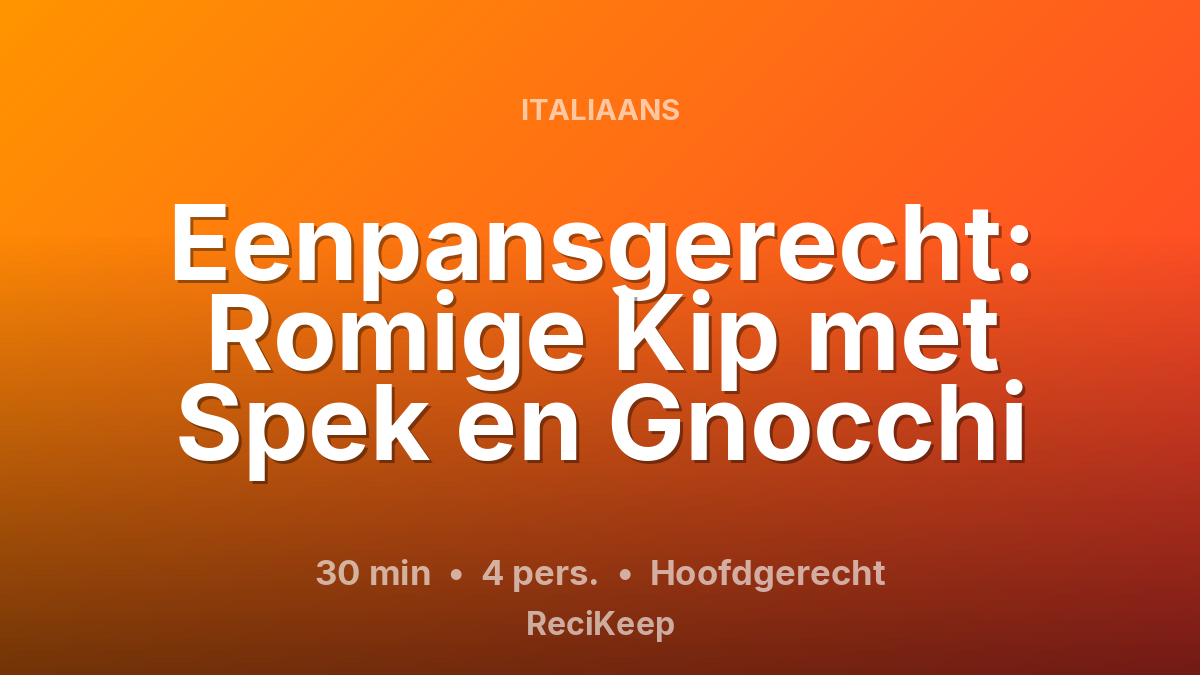 Receptkaart Eenpansgerecht: Romige Kip met Spek en Gnocchi – Hoofdgerecht