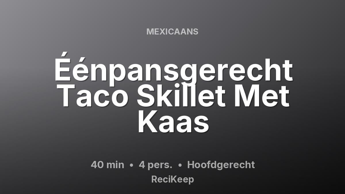 Receptkaart Éénpansgerecht Taco Skillet Met Kaas – Hoofdgerecht