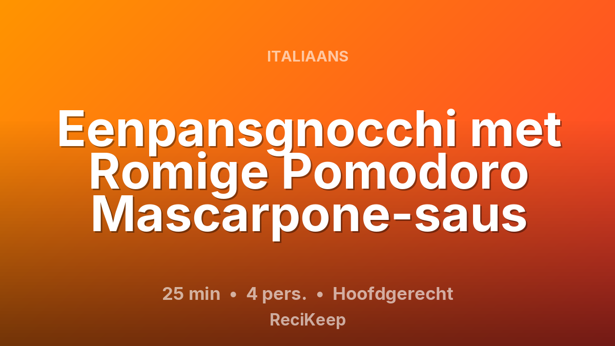Receptkaart Eenpansgnocchi met Romige Pomodoro Mascarpone-saus – Hoofdgerecht