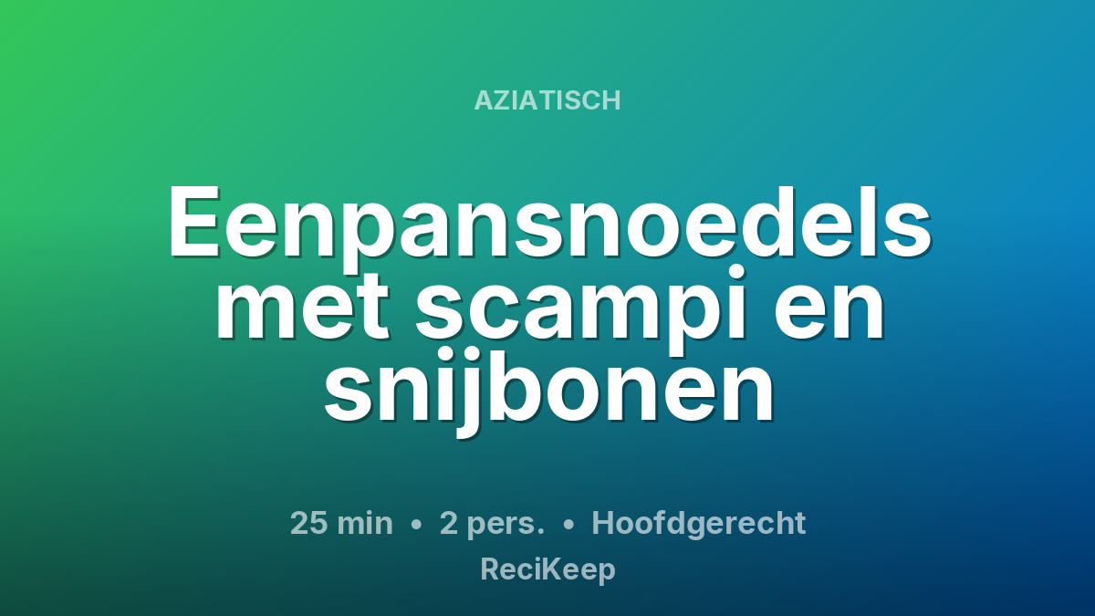 Receptkaart Eenpansnoedels met scampi en snijbonen – Hoofdgerecht