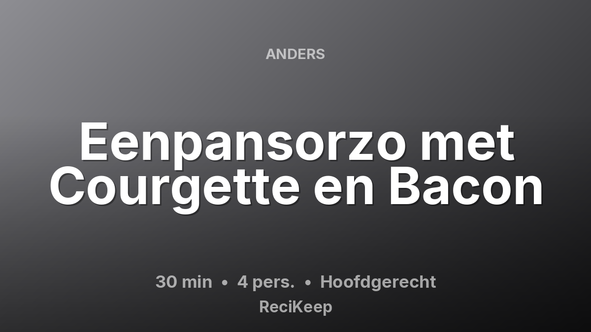 Receptkaart Eenpansorzo met Courgette en Bacon – Hoofdgerecht