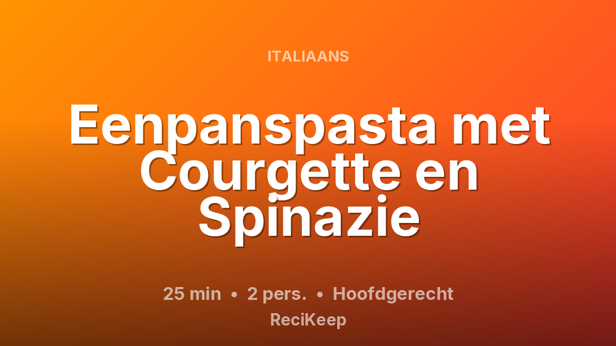 Receptkaart Eenpanspasta met Courgette en Spinazie – Hoofdgerecht