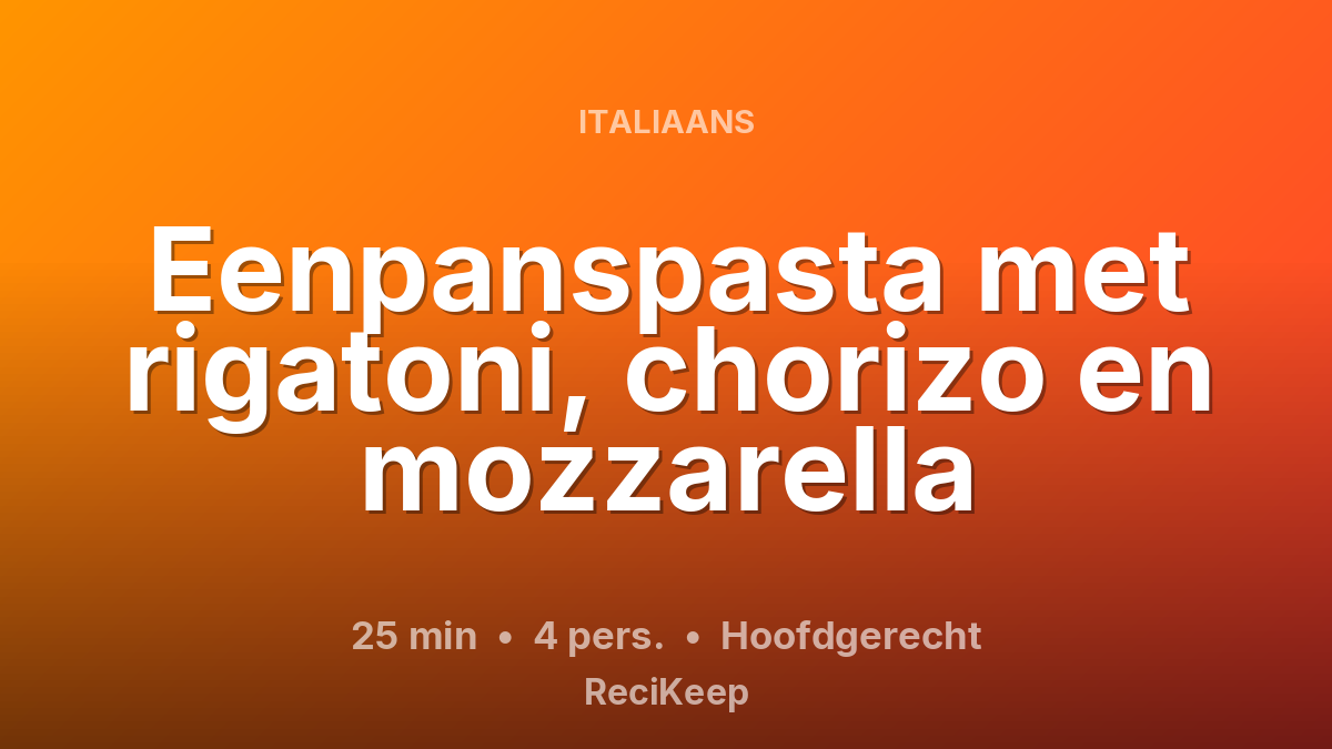 Receptkaart Eenpanspasta met rigatoni, chorizo en mozzarella – Hoofdgerecht
