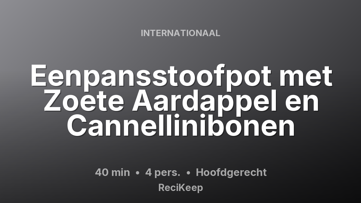 Receptkaart Eenpansstoofpot met Zoete Aardappel en Cannellinibonen – Hoofdgerecht