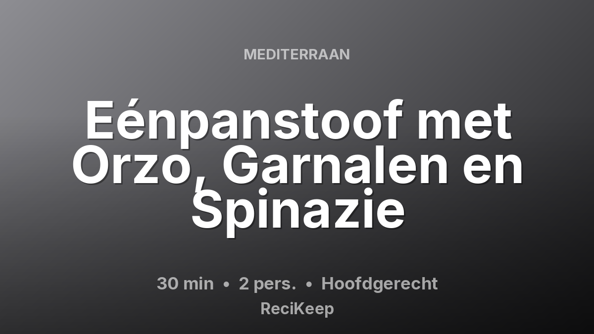 Receptkaart Eénpanstoof met Orzo, Garnalen en Spinazie – Hoofdgerecht
