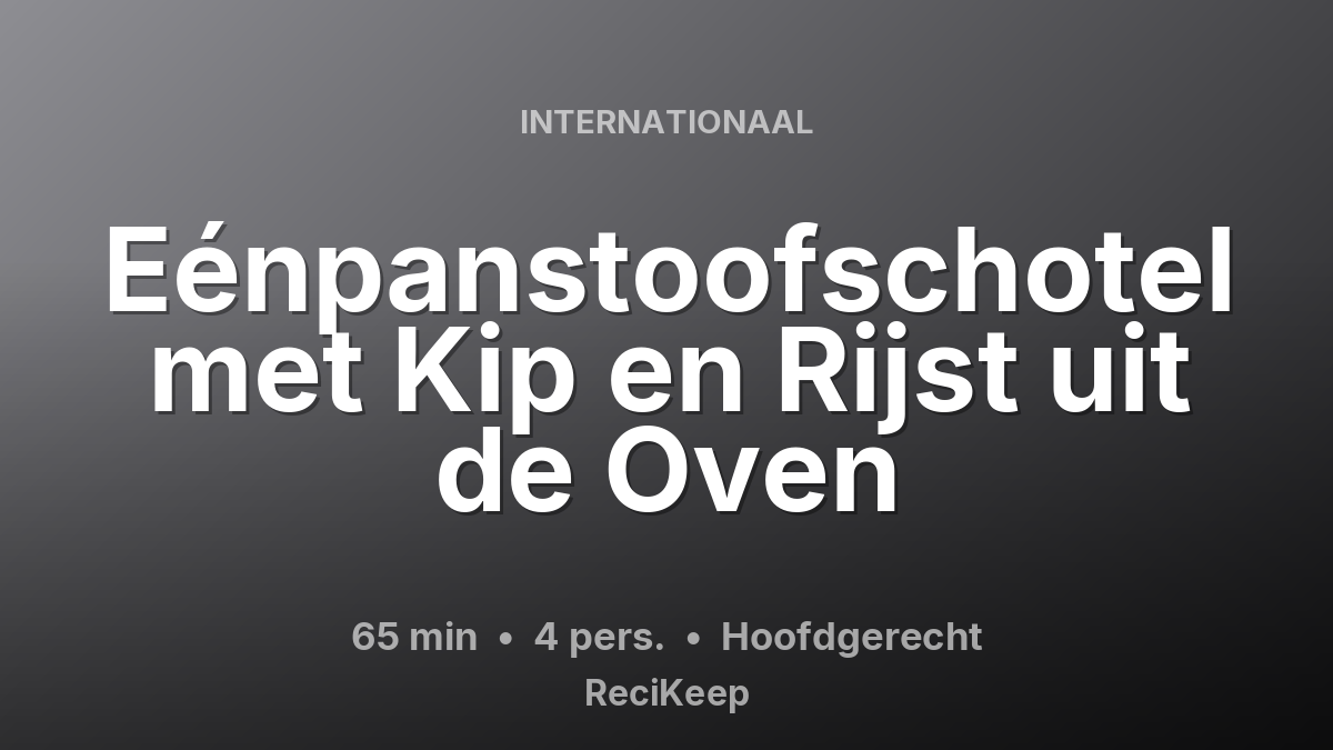 Receptkaart Eénpanstoofschotel met Kip en Rijst uit de Oven – Hoofdgerecht