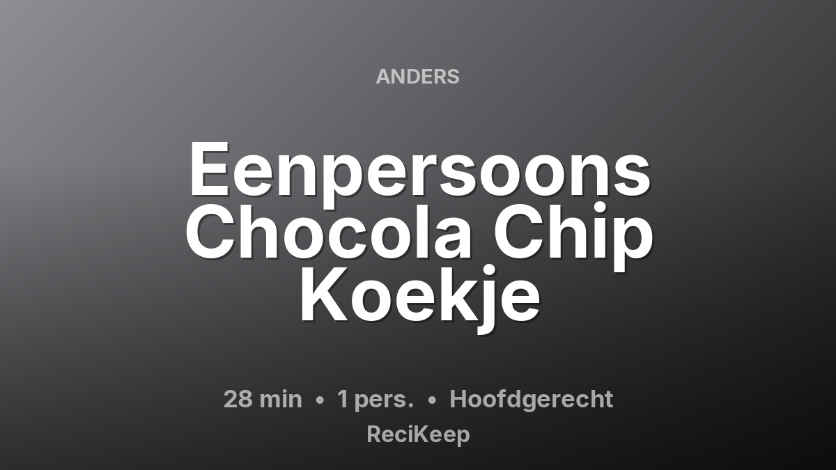 Receptkaart Eenpersoons Chocola Chip Koekje – Hoofdgerecht