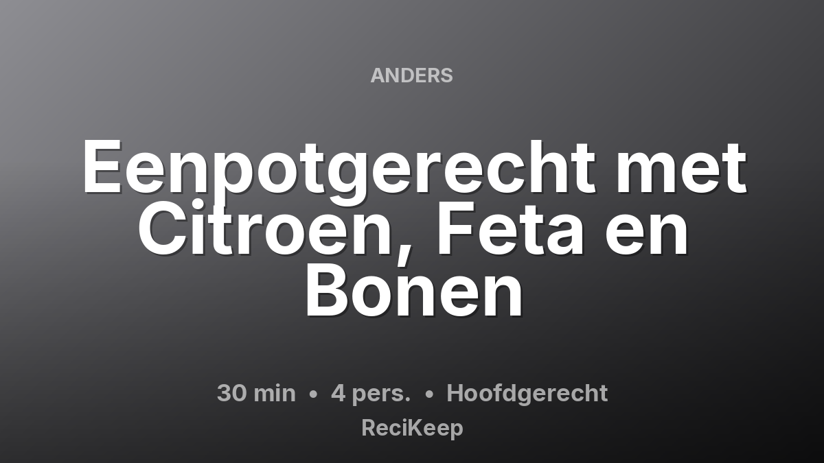 Receptkaart Eenpotgerecht met Citroen, Feta en Bonen – Hoofdgerecht