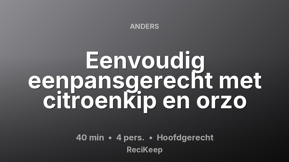 Receptkaart Eenvoudig eenpansgerecht met citroenkip en orzo – Hoofdgerecht