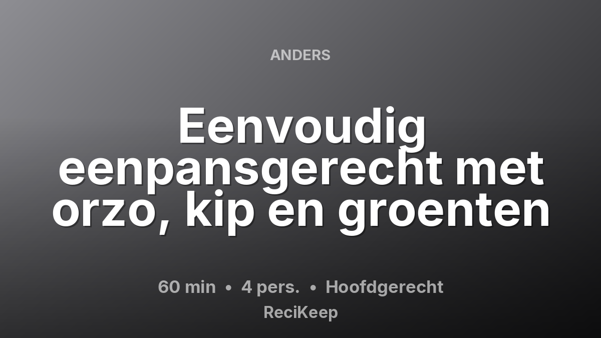 Receptkaart Eenvoudig eenpansgerecht met orzo, kip en groenten – Hoofdgerecht
